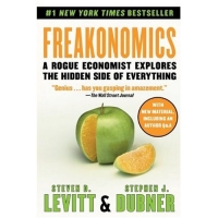 Freakonomics: A Rogue Economist Explores the Hidden Side of Everything (P.S.)
